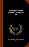 Municipal Gazette, Volume 1, Issues 41-63 edito da Arkose Press