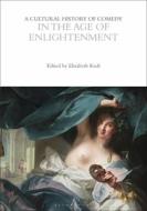 A Cultural History of Comedy in the Age of Enlightenment edito da BLOOMSBURY ACADEMIC