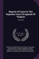 Reports of Cases in the Supreme Court of Appeals of Virginia; Volume 48 di Conway Robinson edito da CHIZINE PUBN