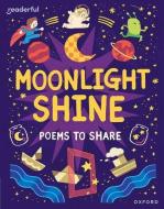 Readerful Books For Sharing: Year 2/Primary 3: Moonlight Shine: Poems To Share di Stevenson, Chapman, Cowling, Others edito da OUP OXFORD