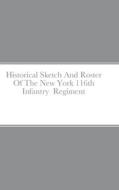 Historical Sketch And Roster Of The New York 116th Infantry  Regiment di John C. Rigdon edito da Lulu.com