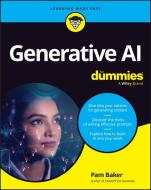 Generative AI for Dummies di Pam Baker edito da FOR DUMMIES