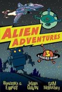 Alien Adventures: 3 Stories in One di Franzeska G. Ewart, Jamila Gavin, Sam McBratney edito da Egmont UK Ltd