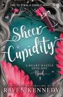 Sheer Cupidity di Raven Kennedy edito da Penguin Books Ltd (UK)