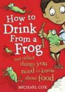 How to Drink from a Frog di Michael Cox edito da Bloomsbury Publishing PLC