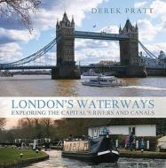 London's Waterways di Derek Pratt edito da Bloomsbury Publishing Plc