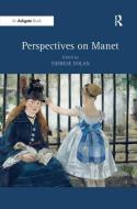Perspectives on Manet di Therese Dolan edito da Taylor & Francis Ltd