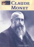 Claude Monet di Stuart A. Kallen edito da Lucent Books