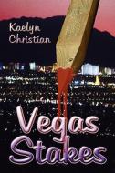 Vegas Stakes di Kaelyn Christian edito da America Star Books