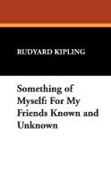 Something of Myself di Rudyard Kipling edito da Wildside Press