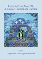 Exploring Task-based Pbl In Chinese Teaching And Learning edito da Cambridge Scholars Publishing