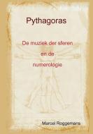 Pythagoras zijn leven en zijn leer di Marcel Roggemans edito da Lulu.com