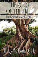 The Root Of The Tree di C H Trudy W Evans edito da America Star Books