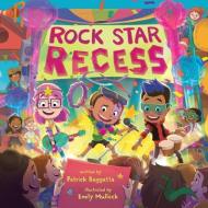 Rock Star Recess di Patrick Baggatta edito da STERLING CHILDRENS BOOKS