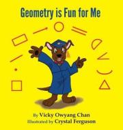 Geometry Is Fun for Me di Vicky Owyang Chan edito da DOG EAR PUB LLC