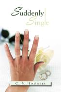 Suddenly Single di C M Sommers edito da Xlibris Corporation