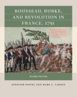 Rousseau, Burke, and Revolution in France, 1791 di Jennifer J. Popiel, Mark C. Carnes edito da UNIV OF NORTH CAROLINA PR