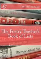 The Poetry Teacher's Book of Lists di Sylvia M. Vardell edito da Createspace