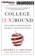 College (Un)Bound: The Future of Higher Education and What It Means for Students di Jeffrey J. Selingo edito da AMAZON PUB