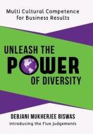 Unleash the Power of Diversity di Debjani Mukherjee Biswas edito da AuthorHouse