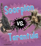 Scorpion vs. Tarantula di Isabel Thomas edito da HEINEMANN LIB
