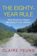 The Eighty-Year Rule di Claire Yeung edito da iUniverse