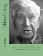 Elders Dialog: Ed Davis & VI Hilbert Discuss Native Puget Sound di Jay Miller Phd edito da Createspace Independent Publishing Platform