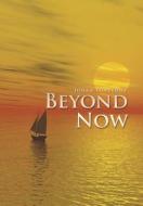 Beyond Now di Jonah Fontenot edito da Xlibris