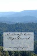 'No Chanst Fer Larin': Hope Renewed: Southern Appalachian Settlement Schools as Early Initiators of Integrated Services di Eloise Hollyfield Jurgens edito da Createspace