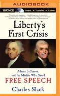 Liberty's First Crisis: Adams, Jefferson, and the Misfits Who Saved Free Speech di Charles Slack edito da Audible Studios on Brilliance