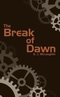 The Break of Dawn di S. J. McLaughlin edito da Createspace