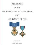 Recipients of the Air Force Medal of Honor and Air Force Cross di Eric R. Caubarreaux edito da Createspace