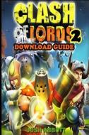 Clash of Lords 2 Game: How to Download di Josh Abbott edito da Createspace