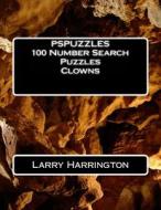 Pspuzzles 100 Number Search Puzzles Clowns di Larry Harrington edito da Createspace