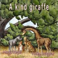 A Kind Giraffe di Maya Regel edito da Createspace