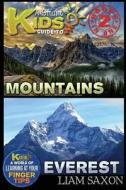 A Smart Kids Guide to Mountains and Everest: A World of Learning at Your Fingertips di Liam Saxon edito da Createspace