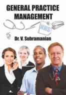 General Practice Management di Dr V. Subramanian edito da Createspace Independent Publishing Platform