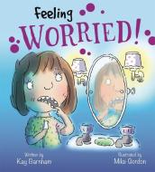 Feelings and Emotions: Feeling Worried di Kay Barnham edito da Hachette Children's Group