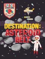 SPACE STATION ACADEMY ASTEROID BELT di WAYLAND PUBLISHERS edito da FRANKLIN WATTS