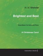 Brightest and Best - Sheet Music for Voice and Piano - A Christmas Carol di W. W. Gilchrist edito da Classic Music Collection