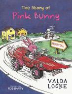 The Story of Pink Bunny di Valda Locke edito da Austin Macauley Publishers