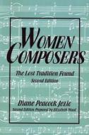 Women Composers: The Lost Tradition Found 2nd Edition di Diane Peacock Jezic edito da FEMINIST PR
