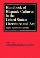 Handbook of Hispanic Cultures in the United States: Literature and Art edito da ARTE PUBLICO PR