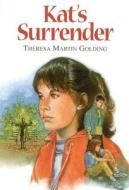 Kat's Surrender di Theresa Martin Golding edito da Boyds Mills Press