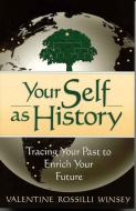 Your Self as History di Valentine Rossilli Winsey edito da Madison Books