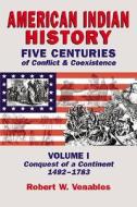 American Indian History, Volume 1 di Robert W. Venables edito da CLEAR LIGHT
