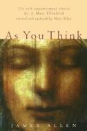 As You Think: Second Edition di Marc Allen edito da NEW WORLD LIB