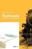 Railroads: Finance & Organizations di William Z. Ripley edito da BEARD GROUP INC