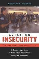 Aviation Insecurity di Andrew R. Thomas edito da Prometheus Books