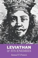 Leviathan And Its Enemies di Francis Samuel T. Francis edito da Washington Summit Publishers